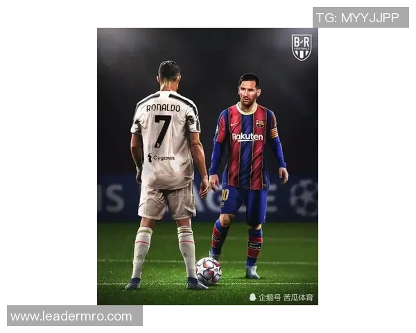 足球明星偶像的崇拜与影响力探讨以梅西C罗为核心的体育文化现象